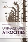 Image for Unimaginable atrocities: justice, politics, and rights at the war crimes tribunals