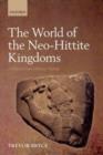 Image for The world of the Neo-Hittite kingdoms: a political and military history