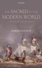 Image for The sacred in the modern world: a cultural sociological approach
