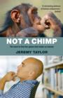 Image for Not a Chimp: The Hunt to Find the Genes That Make Us Human