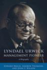 Image for Lyndall Urwick, Management Pioneer: A Biography