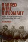 Image for Barbed Wire Diplomacy Britain, Germany, and the Politics of Prisoners of War 1939-1945