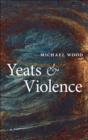 Image for Yeats and Violence