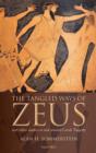 Image for The Tangled Ways of Zeus: And Other Studies in and Around Greek Tragedy