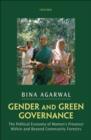 Image for Gender and green governance: the political economy of women&#39;s presence within and beyond community forest
