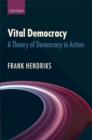 Image for Vital Democracy: A Theory of Democracy in Action