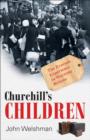 Image for Churchill&#39;s children: the evacuee experience in wartime Britain