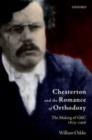 Image for Chesterton and the romance of Orthodoxy: the making of GKC, 1874-1908