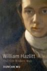 Image for William Hazlitt: the first modern man
