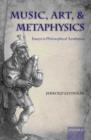 Image for Music, art, and metaphysics: essays in philosophical aesthetics