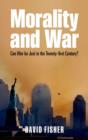 Image for Morality and War: Can War Be Just in the Twenty-First Century?