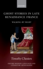 Image for Ghost stories in late Renaissance France: walking by night