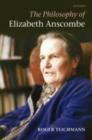 Image for The Philosophy of Elizabeth Anscombe