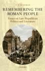 Image for Remembering the Roman people: essays on late-Republican politics and literature
