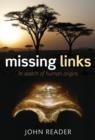 Image for Missing links: in search of human origins