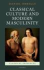 Image for Classical culture and modern masculinity