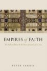 Image for Empires of faith: the fall of Rome to the rise of Islam, 500-700
