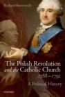 Image for The Polish Revolution and the Catholic Church, 1788-1792: a political history