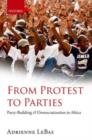 Image for From protest to parties: party-building and democratization in Africa