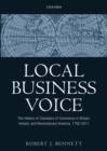 Image for Local business voice: the history of Chambers of Commerce in Britain, Ireland, and revolutionary America, 1760-2011