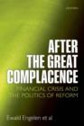 Image for After the great complacence: financial crisis and the politics of reform