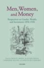 Image for Men, women, and money: perspectives on gender, wealth, and investment, 1850-1930