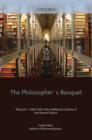 Image for The philosopher&#39;s banquet: Plutarch&#39;s Table talk in the intellectual culture of the Roman Empire