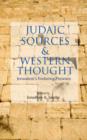 Image for Judaic sources and Western thought: Jerusalem&#39;s enduring presence