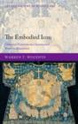 Image for The embodied icon: liturgical vestments and sacramental power in Byzantium