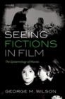 Image for Seeing fictions in film: the epistemology of movies