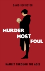 Image for Murder most foul: Hamlet through the ages