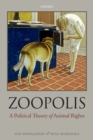 Image for Zoopolis: a political theory of animal rights