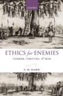 Image for Ethics for enemies: terror, torture, and war