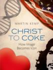 Image for Christ to Coke: how image becomes icon