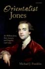Image for Orientalist Jones: Sir William Jones, Poet, Lawyer, and Linguist, 1746-1794