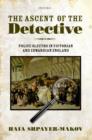 Image for The Ascent of the Detective: Police Sleuths in Victorian and Edwardian England