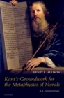 Image for Kant&#39;s Groundwork for the metaphysics of morals: a commentary