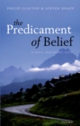 Image for The predicament of belief: science, philosophy, faith