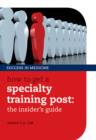 Image for How to get a specialty training post: the insider&#39;s guide