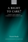 Image for A right to care?: unpaid work in European employment law