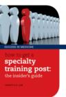 Image for How to Get a Specialty Training Post: The Insider&#39;s Guide