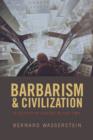 Image for Barbarism and civilization: a history of Europe in our time