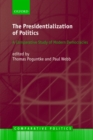 Image for The Presidentialization of Politics: A Comparative Study of Modern Democracies