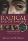 Image for Radical enlightenment: philosophy and the making of modernity, 1650-1750
