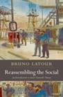 Image for Reassembling the social: an introduction to actor-network-theory
