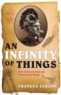Image for An Infinity of Things: How Sir Henry Wellcome Collected the World