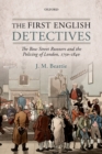 Image for The first English detectives: the Bow Street Runners and the policing of London, 1750-1840