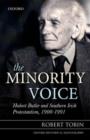 Image for The minority voice: Hubert Butler and Southern Irish Protestantism, 1900-1991