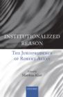 Image for Institutionalized reason: the jurisprudence of Robert Alexy
