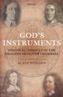 Image for God&#39;s instruments: political conduct in the England of Oliver Cromwell